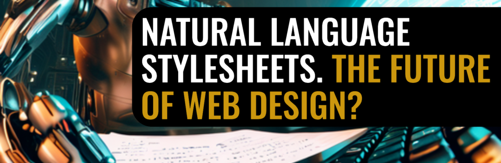 Natural Language Stylesheets. The future of web design?
